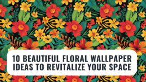 A vibrant floral wallpaper pattern with red, yellow, and orange flowers and green leaves, with the text '10 Beautiful Floral Wallpaper Ideas to Revitalize Your Space' overlaid.